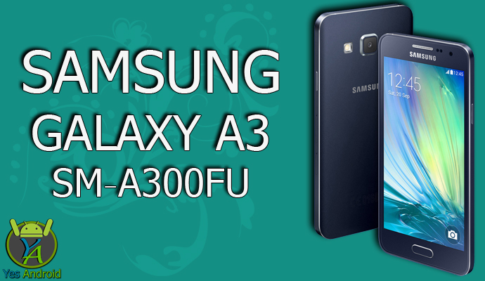 Download A300FUXXS1CPK1 Galaxy A3 SM A300FU