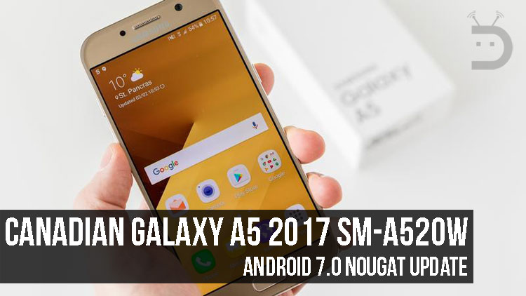 Android Nougat Firmware on Canadian Galaxy A5 2017 SM A520W