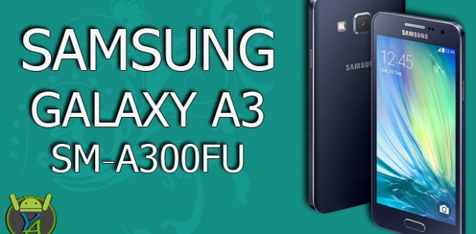 Download A300FUXXS1CPK1 Galaxy A3 SM A300FU