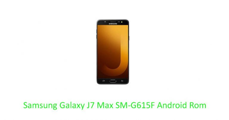 Samsung Galaxy J7 Max SM G615F Android Rom