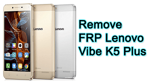 تخطي حساب جوجل Lenovo A6020a46 Vibe K5 Plus 20 Remove FRP Lenovo Vibe K5 Plus A6020A46
